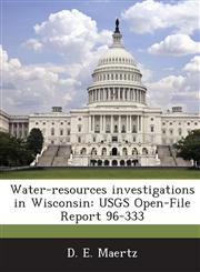 Water-Resources Investigations in Wisconsin Usgs Open-File Report 96-333,1287010059,9781287010050
