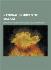 National Symbols of Malawi Flag of Malawi, Leopard, Lion, Mulungu Dalitsa Mala I,1230484698,9781230484693