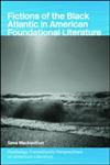 Fictions of the Black Atlantic in American Foundational Literature,0415333024,9780415333023