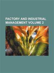 Factory and Industrial Management Volume 2,1236654544,9781236654540