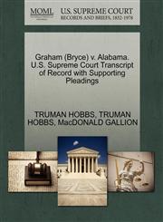 Graham (Bryce) v. Alabama. U.S. Supreme Court Transcript of Record with Supporting Pleadings,1270530445,9781270530442