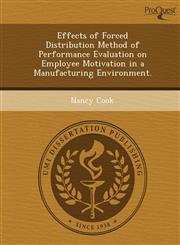 Effects of Forced Distribution Method of Performance Evaluation on Employee Motivation in a Manufacturing Environment.,1249090636,9781249090632