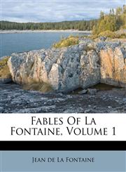 Fables Of La Fontaine, Volume 1,117504623X,9781175046239