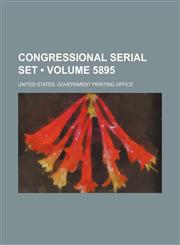 Congressional Serial Set (Volume 5895),1235655229,9781235655227