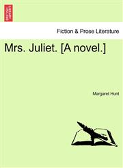 Mrs. Juliet. [A novel.],1240882173,9781240882175