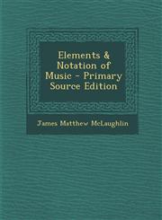 Elements & Notation of Music - Primary Source Edition,1295522306,9781295522309