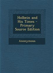 Holbein and His Times - Primary Source Edition,1295260085,9781295260089