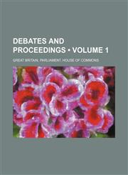 Debates and Proceedings (Volume 1),1235753646,9781235753640