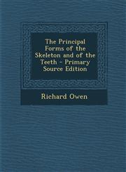 Principal Forms of the Skeleton and of the Teeth,1287460100,9781287460107
