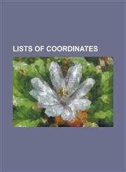 Lists of Coordinates List of Heritage Sites in Western Cape, List of Giant Squid Specimens and Sightings, List of Public Art in Westminster,1230691278,9781230691275