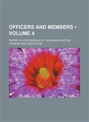 Officers and Members (Volume 4); Report of Proceedings of the Annual Meeting,1154056015,9781154056013