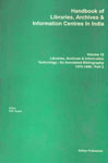 Handbook of Libraries, Archives and Information Centres in India, Volume 12 Libraries, Archives and Information Technology : An Annotated Bibliography - 1970-1990, Part II,8185179697,9788185179698