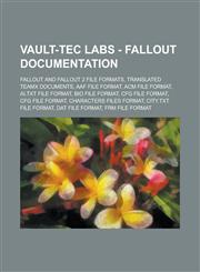 Vault-Tec Labs - Fallout Documentation Fallout and Fallout 2 File Formats, Translated Teamx Documents, Aaf File Format, ACM File Format, AI.Txt File,1234743396,9781234743390