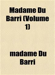 Madame Du Barri (Volume 1),1152399578,9781152399570