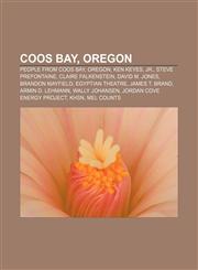 Coos Bay, Oregon People from Coos Bay, Oregon, Ken Keyes, Jr., Steve Prefontaine, Claire Falkenstein, David M. Jones, Brandon Mayfield,1157294502,9781157294504