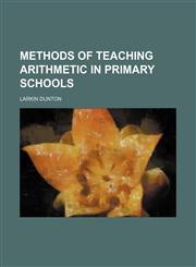 Methods of teaching arithmetic in primary schools,1151712434,9781151712431