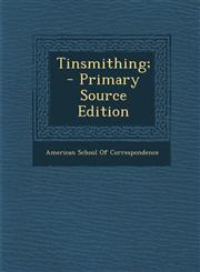 Tinsmithing; - Primary Source Edition,1294352431,9781294352433