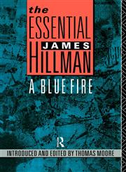 The Essential James Hillman A Blue Fire,041505303X,9780415053037