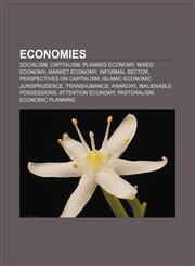 Economies Socialism, Capitalism, Planned economy, Mixed economy, Market economy, Informal sector, Perspectives on capitalism,1157655785,9781157655787