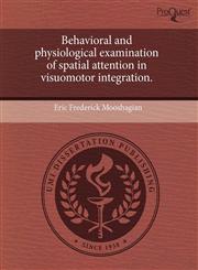 Behavioral and physiological examination of spatial attention in visuomotor integration.,1243556463,9781243556462
