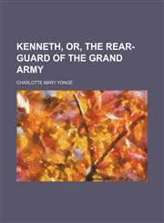 Kenneth, Or, the Rear-Guard of the Grand Army,1150453214,9781150453212