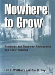 Nowhere to Grow Homeless and Runaway Adolescents and Their Families,0202305848,9780202305844