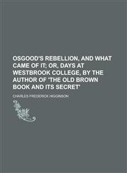 Osgood's Rebellion, and What Came of It,1234177501,9781234177508
