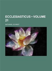 Ecclesiasticus (Volume 21),123578651X,9781235786518