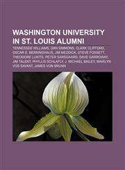 Washington University in St. Louis alumni Tennessee Williams, Dan Simmons, Clark Clifford, Oscar E. Berninghaus, Jim Meddick, Steve Fossett,1157274951,9781157274957