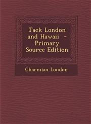 Jack London and Hawaii - Primary Source Edition,1295409232,9781295409235
