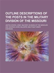 Outline Descriptions of the Posts in the Military Division of the Missouri,1234036703,9781234036706