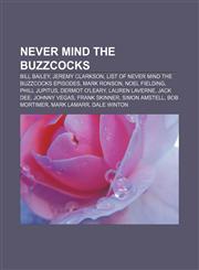 Never Mind the Buzzcocks Bill Bailey, Jeremy Clarkson, List of Never Mind the Buzzcocks episodes, Mark Ronson, Noel Fielding, Phill Jupitus,1156546311,9781156546314