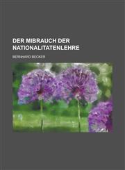 Der Mibrauch der Nationalitatenlehre,1236974573,9781236974570