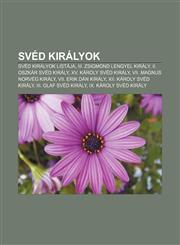 Sved Kiralyok Sved Kiralyok Listaja, III. Zsigmond Lengyel Kiraly, II. Oszkar Sved Kiraly, XV. Karoly Sved Kiraly, VII. Magnus Norve,1232895342,9781232895343