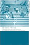 Schooling the Child The Making of Students in Classrooms,0415263263,9780415263269