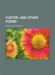 Custer, and Other Poems.,1153753987,9781153753982