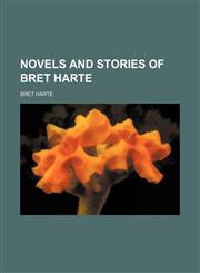 Novels and Stories of Bret Harte (Volume 9),1150766328,9781150766329