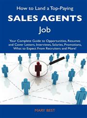How to Land a Top-Paying Sales Agents Job Your Complete Guide to Opportunities, Resumes and Cover Letters, Interviews, Salaries, Promotions, What to,1486134513,9781486134519