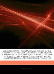 Articles On African American Rock Musicians, including Jimi Hendrix, Little Richard, Jada Pinkett Smith, Howard Jones (american Musician), Ronald Isley, O'kelly Isley, Jr., Rudolph Isley, William Duvall, Angelo Moore, Lajon Witherspoon,1244694355,9781244694354