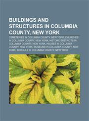 Buildings and structures in Columbia County, New York Cemeteries in Columbia County, New York, Churches in Columbia County, New York,1233126415,9781233126415