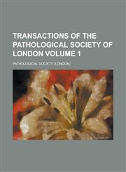 Transactions of the Pathological Society of London Volume 1,1234206374,9781234206376