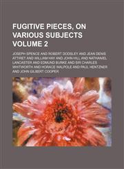 Fugitive Pieces, on Various Subjects Volume 2,1236486293,9781236486295