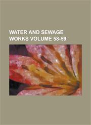 Water and Sewage Works Volume 58-59,1236925785,9781236925787