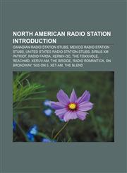 North American radio station Introduction Canadian radio station stubs, Mexico radio station stubs, United States radio station stubs,1157498744,9781157498742
