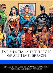 Influential Superheroes of All Time Breach,127623029X,9781276230292