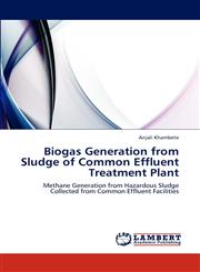Biogas Generation from Sludge of Common Effluent Treatment Plant,3659231975,9783659231971