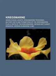 Kriegsmarine Indian Ocean U-Boats, Kriegsmarine personnel, Military units and formations of the Kriegsmarine, Plan Z,1156515246,9781156515242