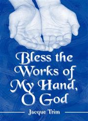 Bless the Works of My Hand, O God,1608362868,9781608362868