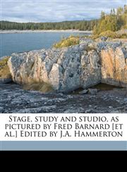 Stage, study and studio, as pictured by Fred Barnard [et al.] Edited by J.A. Hammerton,1176993666,9781176993662