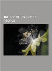 16th-Century Greek People El Greco, Constantine Lascaris, Demetrios Chalkokondyles, Leo Allatius, Francesco Maurolico, Antonio Vassilacchi, Juan,1230706658,9781230706658